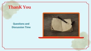 ThanK You
Questions and
Discussion Time
 