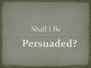 Persuaded? 