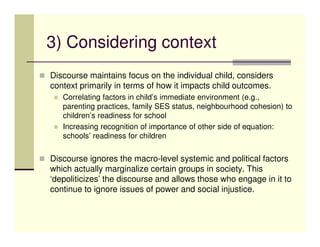 3) Considering context
Discourse maintains focus on the individual child, considers
context primarily in terms of how it i...