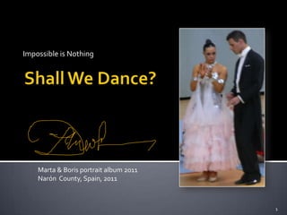 ImpossibleisNothing ShallWe Dance? Marta & Boris portraitalbum 2011 Narón  County, Spain, 2011 1 