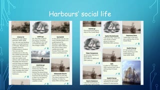 Harbours’ social life
 