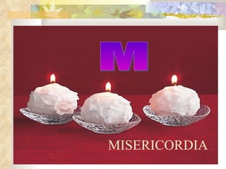 MISERICORDIA M 