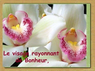 Le visage rayonnant  de Bonheur, 