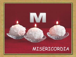 MISERICORDIA
 