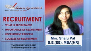 www.learnbywatch.com
info@learnbywatch.com

Mrs. Shalu Pal
B.E.(EE), MBA(HR)

 