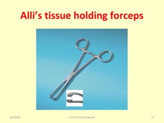 Alli’s tissue holding forceps
8/4/2018 12Prof.Dr.R.R.Deshpande
 