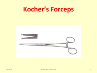 Kocher’s Forceps
8/4/2018 14Prof.Dr.R.R.Deshpande
 