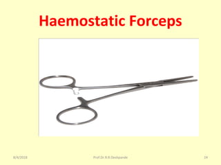 Haemostatic Forceps
8/4/2018 24Prof.Dr.R.R.Deshpande
 