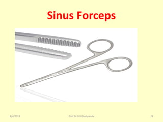 Sinus Forceps
8/4/2018 28Prof.Dr.R.R.Deshpande
 