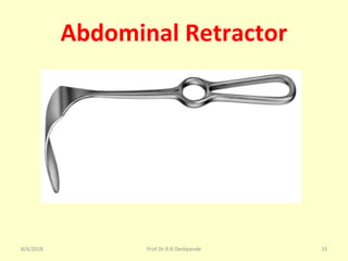 Abdominal Retractor
8/4/2018 33Prof.Dr.R.R.Deshpande
 