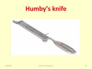 Humby’s knife
8/4/2018 41Prof.Dr.R.R.Deshpande
 