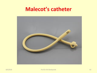 Malecot’s catheter
8/4/2018 63Prof.Dr.R.R.Deshpande
 