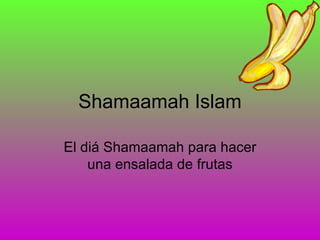 Shamaamah Islam El diá Shamaamah para hacer una ensalada de frutas 