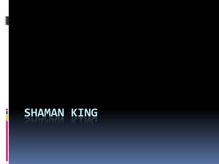 SHAMAN KING
 