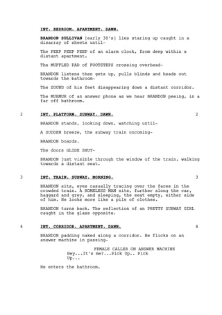 INT. BEDROOM. APARTMENT. DAWN.

    BRANDON SULLIVAN [early 30’s] lies staring up caught in a
    disarray of sheets until...