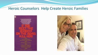 Heroic Counselors Help Create Heroic Families
 