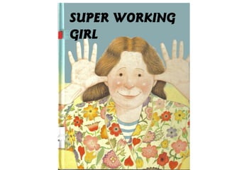 SUPER WORKING
GIRL
 