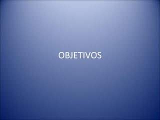 OBJETIVOS