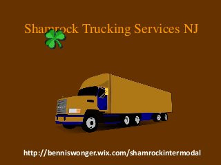 Shamrock Trucking Services NJ
http://benniswonger.wix.com/shamrockintermodal
 