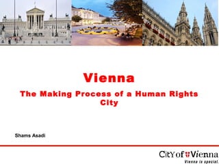 Vienna
The Making Process of a Human Rights
City
Shams Asadi
 