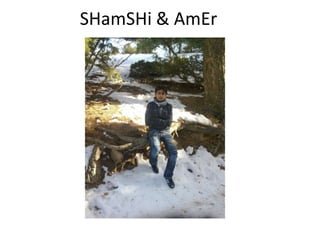 SHamSHi & AmEr
 