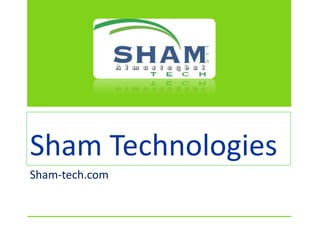 Sham Technologies
Sham-tech.com
 