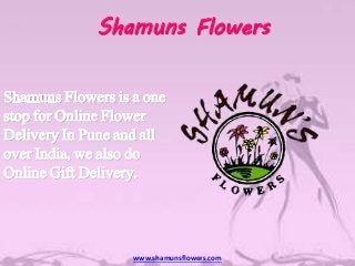 Shamuns Flowers 
www.shamunsflowers.com 
 