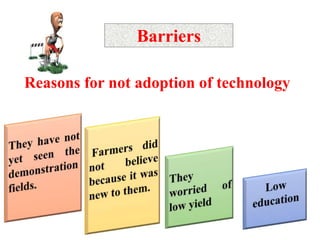 Major Technological Advancements in Agriculture
•Agricultural Mechanization
•Hybridization
•Biotechnology
•Tunnel Farming
 