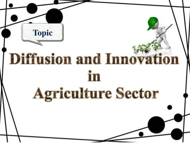 Diffusion of Innovation in Agriculture Sector