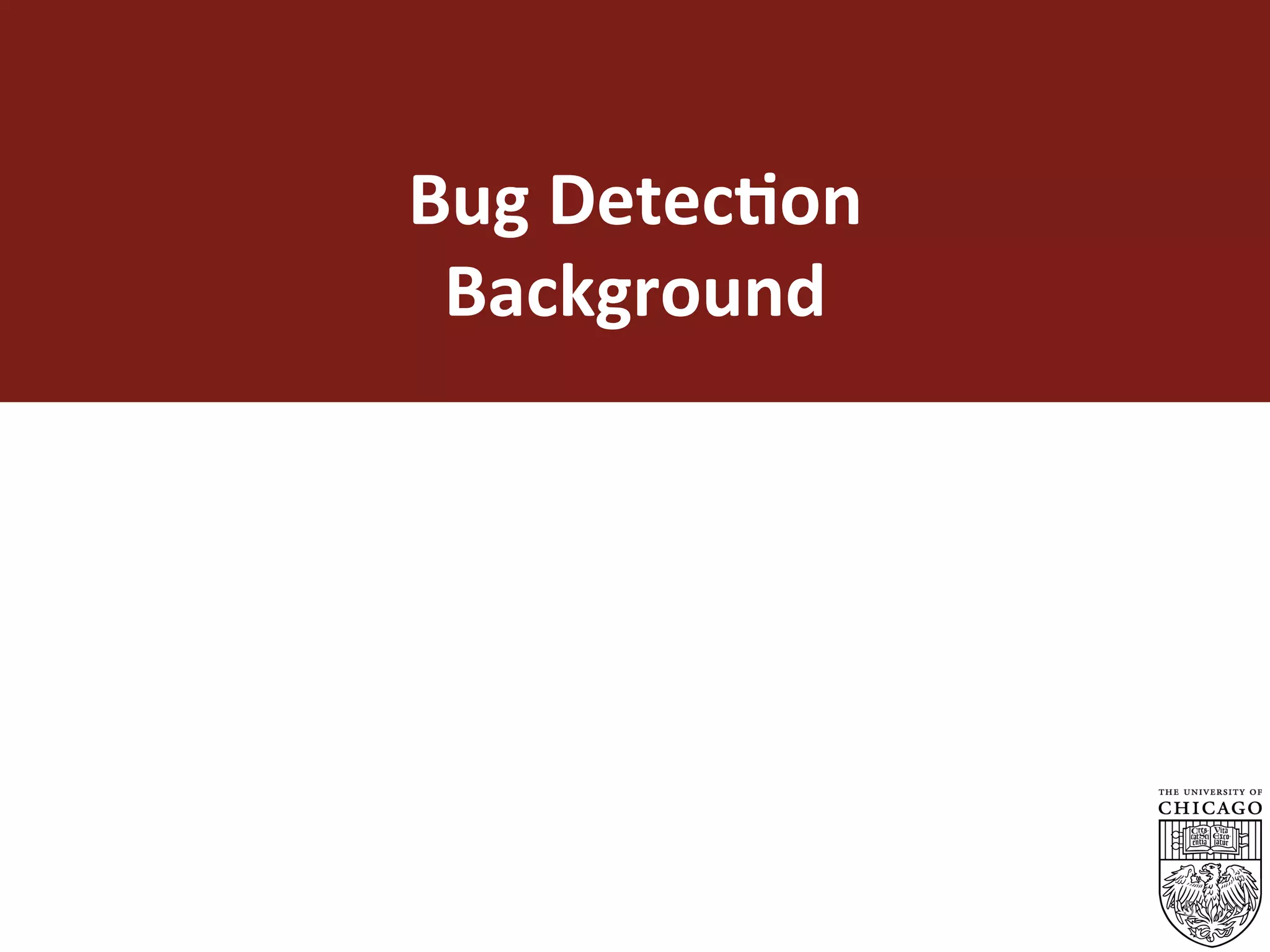 Bug	Detec%on	
Background	
5
 