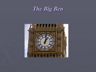 The Big Ben 