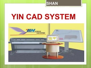 YIN CAD SYSTEM
SHAN
ASSOCIATE
 