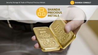 1
Security Storage & Trade of Physical Precious Metals
 