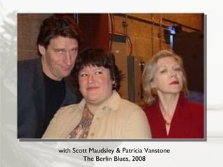 with Scott Maudsley & Patricia Vanstone The Berlin Blues, 2008 