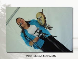 Planet IndigenUS Festival, 2010 
