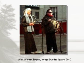 Wolf Woman Singers, Yonge-Dundas Square, 2010 