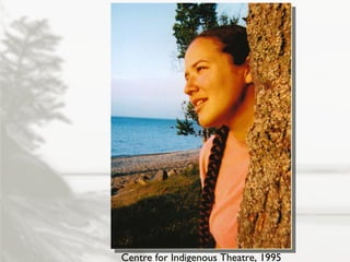 Centre for Indigenous Theatre, 1995 
