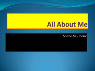 All About Me Shane M 4 hour 