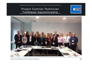 Technical Integrity of the Project Schedule 11
Project Controls Technician
Trailblazer Apprenticeship
 