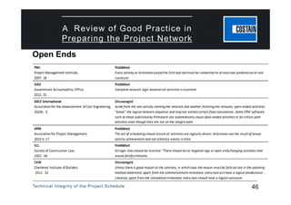 Technical Integrity of the Project Schedule 46
A Review of Good Practice in
Preparing the Project Network
Open Ends
 