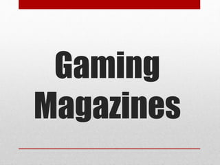 Gaming
Magazines
 