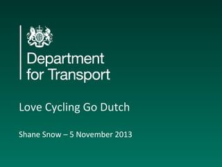 Love Cycling Go Dutch
Shane Snow – 5 November 2013

 