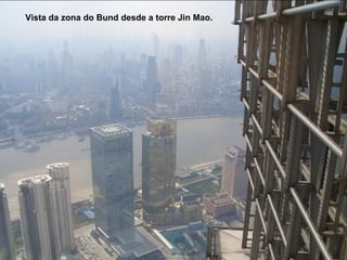 Vista da zona do Bund desde a torre Jin Mao .   