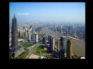 Dois dos edifícios mais altos do país estão em Shanghai: a Oriental Pearl Tower, a quarta mas alta do mundo e o arranha céus Jing Mao, o mais alto de todo o país e o quinto de todo mundo.  Torre Jin Mao 