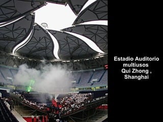 Estadio Auditorio multiusos  Qui Zhong , Shanghai                                                                                                                                     __________________ 