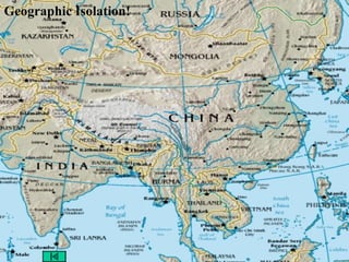 Geographic Isolation!
 