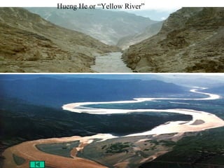 Hueng He or “Yellow River”
 