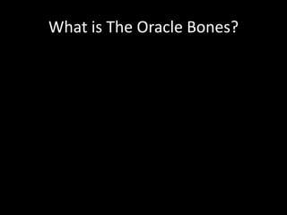 What is The Oracle Bones?
 
