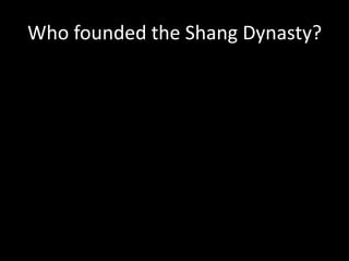Who founded the Shang Dynasty?
 