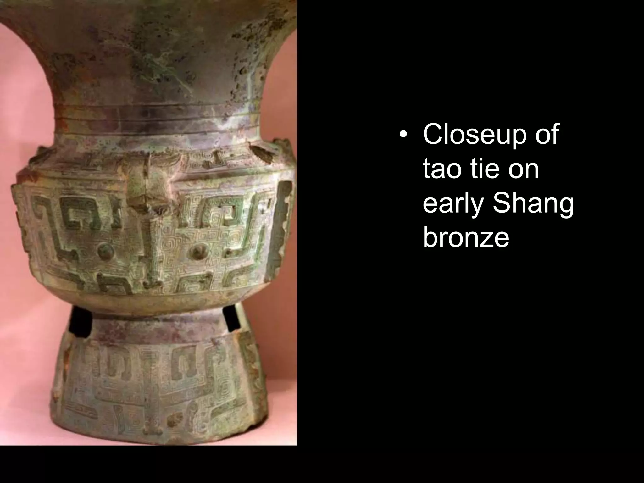 • Closeup of
tao tie on
early Shang
bronze
 